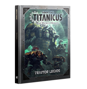 ADEPTUS TITANICUS: TRAITOR LEGIOS (7201164689570)